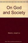 On God and Society Essay on the Generative Principle of Political Constitution and Other Human Institutions