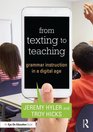 From Texting to Teaching Grammar Instruction in a Digital Age