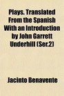 Plays Translated From the Spanish With an Introduction by John Garrett Underhill