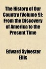 The History of Our Country  From the Discovery of America to the Present Time