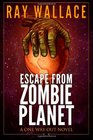 Escape from Zombie Planet A One Way Out Novel