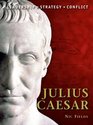 Julius Caesar The background strategies tactics and battlefield experiences of the greatest commanders of history