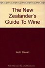 The New Zealander's Guide To Wine