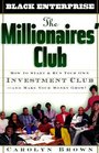 The Millionaire's Club How to Start and Run Your Own Investment Club and Make Your Money Grow