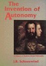 The Invention of Autonomy  A History of Modern Moral Philosophy