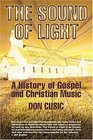 The Sound of Light The History of Gospel and Christian Music