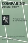 Comparing Cultural Policy A Study of Japan and the United States  A Study of Japan and the United States