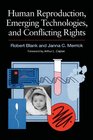 Human Reproduction Emerging Technologies and Conflicting Rights