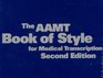 The AAMT Book of Style for Medical Transcription Second Edition