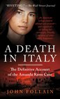 A Death in Italy The Definitive Account of the Amanda Knox Case