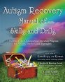 Autism Recovery Manual of Skills and Drills A Preschool and Kindergarten Education Guide for Parents Teachers and Therapists