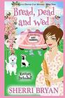 Bread Dead and Wed A Charlotte Denver Cozy Mystery  Book Nine