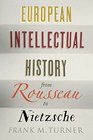 European Intellectual History from Rousseau to Nietzsche