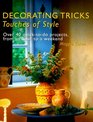 Decorating Tricks Touches of Style  Over 40 QuickToDo Projects from an Hour to a Weekend