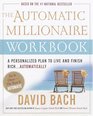 The Automatic Millionaire Workbook : A Personalized Plan to Live and Finish Rich. . . Automatically