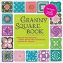 The Granny Square Book Second Edition Timeless Techniques and Fresh Ideas for Crocheting Square by SquareNow with 100 Motifs and 25 All New Projects