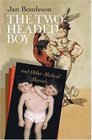 The Twoheaded Boy And Other Medical Marvels