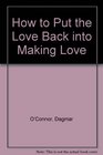 HOW TO PUT THE LOVE BACK INTO MAKING LOVE