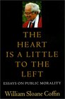 The Heart Is a Little to the Left Essays on Public Morality