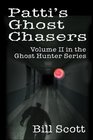 Patti's Ghost Chasers Volume II In the Ghost Hunter Series
