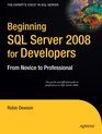 Beginning SQL Server 2008 for Developers From Novice to Professional