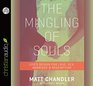 The Mingling of Souls God's Design for Love Sex Marriage and Redemption