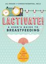 LACTIVATE A User's Guide To Breastfeeding