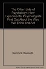 The Other Side of Psychology How Experimental Psychologists Find Out About the Way We Think and Act