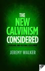 The New Calvinism Considered A Personal and Pastoral Assessment