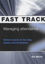 Managing Attendance Instant Access to Key Tips Tactics and Techniques