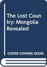 The Lost Country Mongolia Revealed