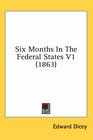 Six Months In The Federal States V1