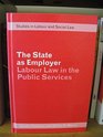 The State As Employer Labour Law in the Public Services