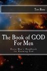 The Book of GOD For Men Every Man's Handbook for Knowing GOD