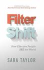 Filter Shift How Effective People See the World