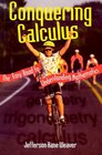 Conquering Calculus The Easy Road to Understanding Mathematics