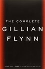 The Complete Gillian Flynn Gone Girl Dark Places Sharp Objects