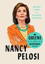 Queens of the Resistance Nancy Pelosi A Biography