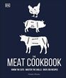 The Meat Cookbook Know the Cuts Master the Skills over 250 Recipes