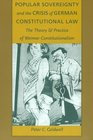 Popular Sovereignty and the Crisis of German Constitutional Law The Theory  Practice of Weimar Constitutionalism