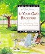In Your Own Back Yard How to Create and Enjoy Your Own Private Retreat