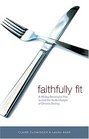 Faithfully Fit A 40Day Devotional Plan to End the YoYo Lifestyle of Chronic Dieting