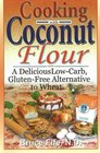 Cooking with Coconut Flour A Delicious LowCarb GlutenFree Alternative to Wheat