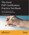The Zend PHP Certification Practice Test Book Practice Questions For The Zend Certified Engineer Exam