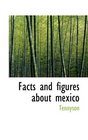 Facts and figures about mexico