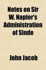 Notes on Sir W Napier's Administration of Sinde
