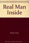 The Real Man Inside How Men Can Recover Their Identity and Why Women Can't Help