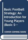Basic Football Strategy An Introduction for Young Players