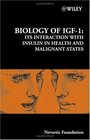 Biology of IGF1  Its Interaction with Insulin in Health and Malignant States