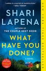 What Have You Done A Novel